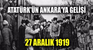 27 Aralık Atatürk'ün Ankara'ya Gelişi