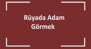 Rüyada Adam Görmek