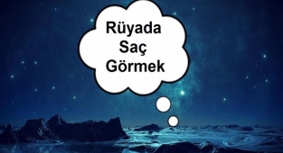 Rüyada Saç Görmek