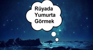 Rüyada Yumurta Görmek